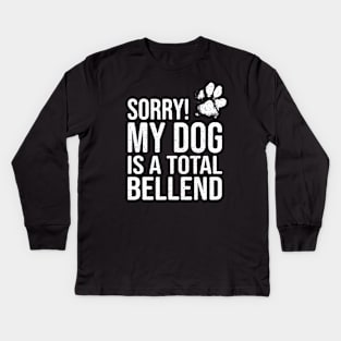 Funny Dog Lover Gift - Sorry! My Dog is a Total Bellend Kids Long Sleeve T-Shirt